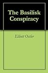 The Basilisk Conspiracy The Basilisk Conspiracy