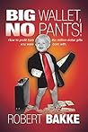 Big Wallet, No Pants!: How to Profit from the Million-Dollar Gifts You Were Born With.