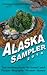 Alaska Sampler 2014: Ten Authors from the Great Land: Fiction - Biography - Memoir - Humor