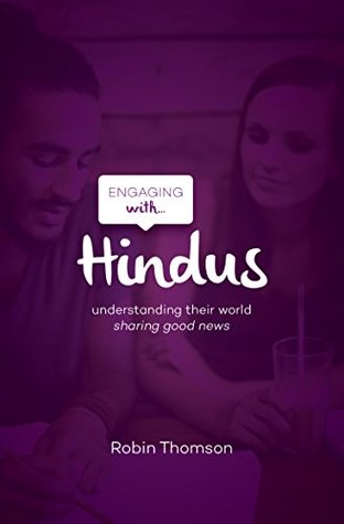 Engaging with Hindus: Understanding their world; sharing good news (Kindle Edition)