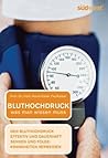 Bluthochdruck - was man wissen muss: Bluthochdruck effektiv und dauerhaft senken und Folgekrankheiten vermeiden (German Edition)