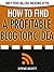 How to Find a Profitable Blog Topic Idea by Steve  Scott