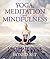 Yoga, Meditation and Mindfulness Ultimate Guide by Speedy  Publishing Yoga, Meditation and Mindfulness Ultimate Guide by Speedy  Publishing
