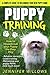 Puppy Training: How to Housebreak your Puppy the Easy Way. A Complete Guide to Welcoming your New Puppy Home. ((puppy training, dog training, puppy house ... housetraining, house training a puppy))