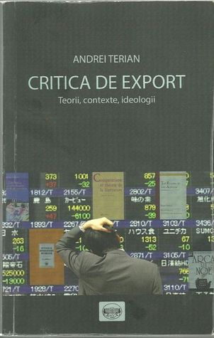 Critica de export. Teorii, contexte, ideologii
