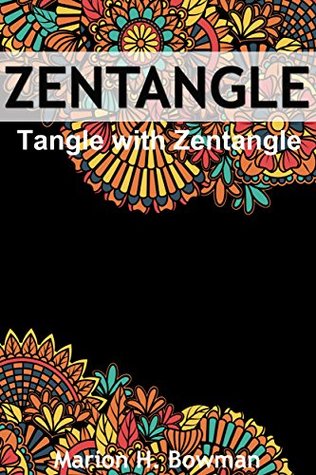 Zentangle Basics: Zentangle - Tangle with Zentangle (Zentangle art for Beginners) (Basic Zentangle Book 1)