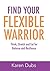 Find Your Flexible Warrior: Think, Stretch and Eat for Balance and Resilience