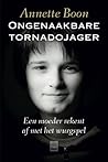 Ongenaakbare Tornadojager by Annette Boon