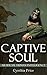 Captive Soul: Artificial Human Intelligence: Science Fictioin, Sci-Fi, Fantasy, Futuristic, Apocalyptic, Artificial Intelligance, Technological, Adventure (Captive Soul Science-Fiction Series Book 1)