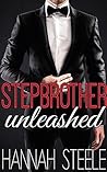 Stepbrother: Unleashed (Stepbrother Billionaire Book Three) (Alpha Billionaire Romance)