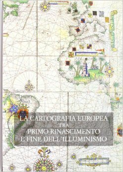 La cartografia europea tra primo Rinascimento e fine dell'illuminismo (Paperback)