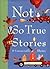 Not So True Stories & Unrea...
