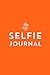 The Selfie Journal: A Photo Journal Of 101 Selfies To Take And Collect