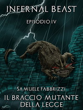 Il Braccio Mutante della Legge (Infernal Beast Vol. 4) (Italian Edition)