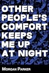Other People's Comfort Keeps Me up at Night by Morgan  Parker