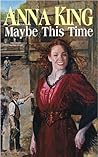 Maybe This Time by Anna King
