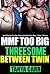 MMF Too Big: Threesome Between Twin