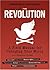 The Revolution: A Field Manual for Changing Your World