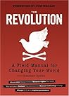 The Revolution: A Field Manual for Changing Your World The Revolution: A Field Manual for Changing Your World