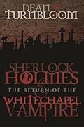 Sherlock Holmes and the Return of the Whitechapel Vampire