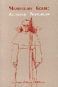 Maximilian Kolbe: Authentic Franciscan