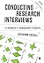 Conducting Research Interviews for Business and Management Students (Mastering Business Research Methods)