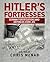 Hitler's Fortresses: German Fortifications and Defences 1939-45: German Fortifications and Defences 1939–45 (General Military)