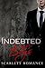 Bad Boys (Indebted, #3)