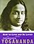 How to Love and Be Loved: The Wisdom of Yogananda