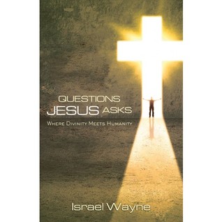 Questions Jesus Asks: Where Divinity Meets Humanity
