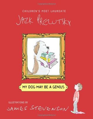 My Dog May Be a Genius: An Irresistible Collection of Tongue Twisters and Silly Poems for Children (Ages 6-10)