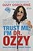 Trust Me, I'm Dr. Ozzy: Advice from Rock's Ultimate Survivor