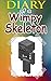 MINECRAFT: Diary Of A Wimpy Skeleton: (An Unofficial Minecraft Novel) (Minecraft, Minecraft Comics, Minecraft Books, Minecraft App, Minecraft Novel, Minecraft Free)