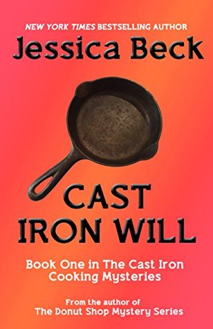 Cast Iron Will (Cast Iron Cooking Mystery #1)