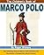 The Children's Book of Marco Polo: The Amazing Story of Marco Polo and How His Discoveries Changed the World Forever