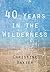 40 Years in the Wilderness