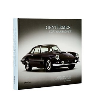 Gentlemen Start Your Engines The Bonhams Guide To Classic Race And Sports Cars By Jared Zaugg