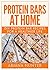 Protein Bars At Home: DIY P...
