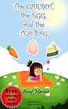 The Carrot, the Egg and the Tea Bag by A.M. Marcus
