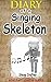 Diary Of A Singing Minecraft Skeleton by Steve Crafter Diary Of A Singing Minecraft Skeleton by Steve Crafter
