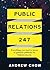 Public Relations 247: Everything you need to know to generate publicity for business success