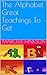The Alphabet Great Teachings To Get by Marcelle Hinkson