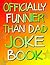 Officially Funnier Than Dad Joke Book