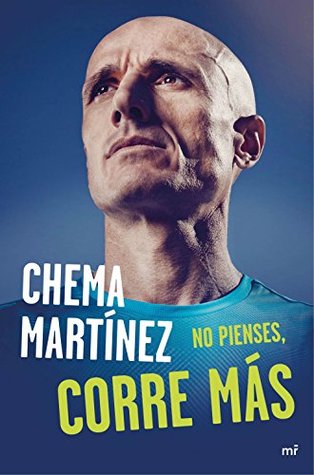 No pienses, corre más (Spanish Edition)