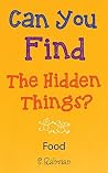 Can you Find the Hidden Things?: Food (Questions to Ask) Can you Find the Hidden Things?: Food (Questions to Ask)