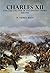Charles XII and the Collapse of the Swedish Empire 1682-1719 (Illustrated)