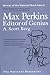 Max Perkins: Editor of Genius