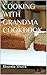 Cooking with Grandma Cookbook