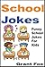 School Jokes For Kids: Funny School Jokes For Kids (Funny Kids Jokes Books)