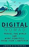 Digital Nomad - Travel The World And Work Remotely From Your Computer